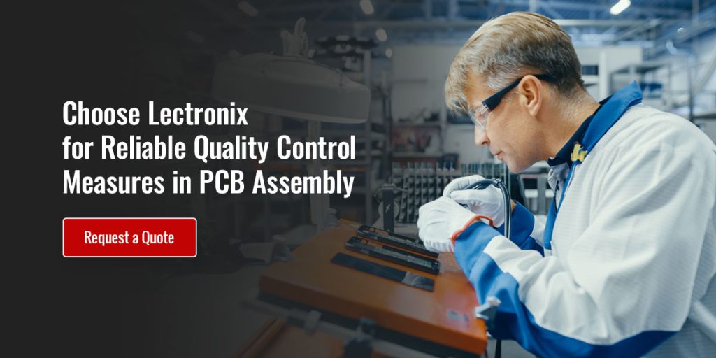 Choose Lectronix for reliable quality control measures in PCB assembly. 